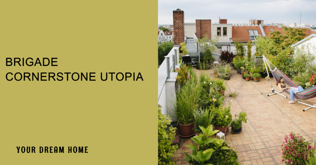 Brigade Cornerstone Utopia: A Dream Living Experience